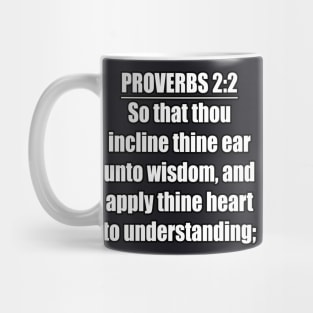 Proverbs 2:2 Bible Verse Mug